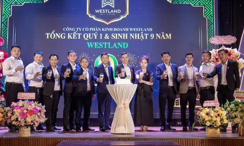 WESTLAND: 9 NĂM KIẾN TẠO GIÁ TRỊ - KHẲNG ĐỊNH VỊ THẾ DẪN ĐẦU